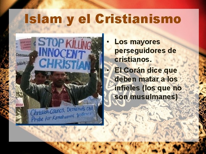 Islam y el Cristianismo • Los mayores perseguidores de cristianos. • El Corán dice Islam y el Cristianismo • Los mayores perseguidores de cristianos. • El Corán dice