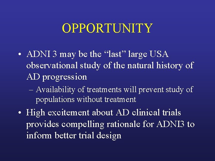 OPPORTUNITY • ADNI 3 may be the “last” large USA observational study of the OPPORTUNITY • ADNI 3 may be the “last” large USA observational study of the
