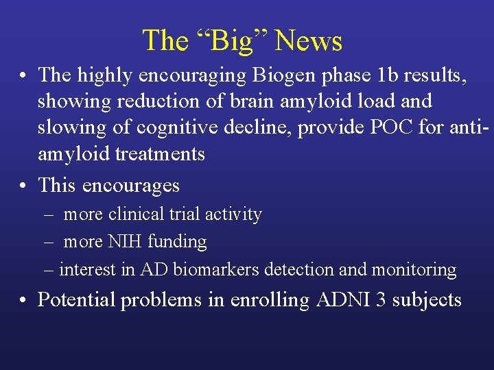 The “Big” News • The highly encouraging Biogen phase 1 b results, showing reduction