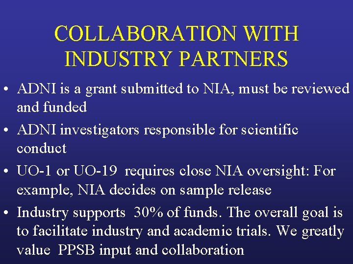 COLLABORATION WITH INDUSTRY PARTNERS • ADNI is a grant submitted to NIA, must be