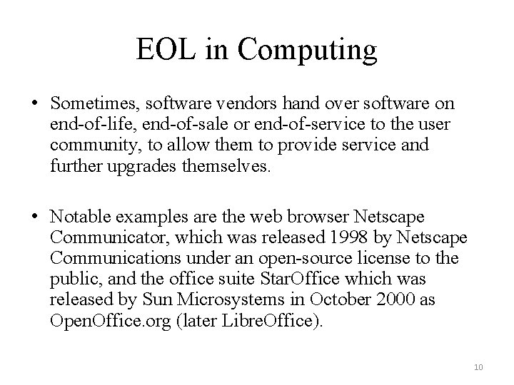 EOL in Computing • Sometimes, software vendors hand over software on end-of-life, end-of-sale or