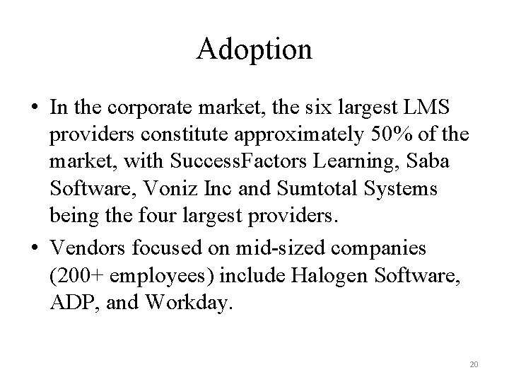 Adoption • In the corporate market, the six largest LMS providers constitute approximately 50%