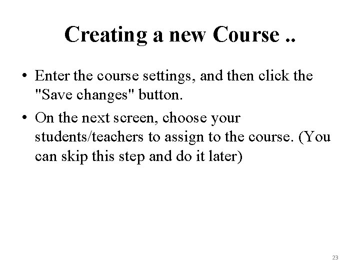 Creating a new Course. . • Enter the course settings, and then click the
