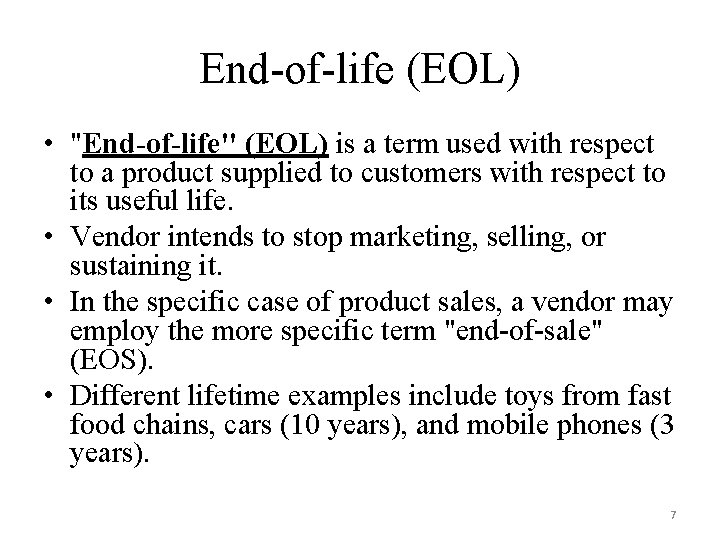 End-of-life (EOL) • "End-of-life" (EOL) is a term used with respect to a product