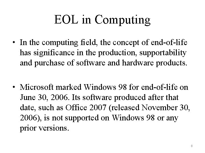 EOL in Computing • In the computing field, the concept of end-of-life has significance