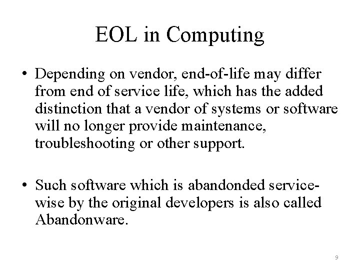 EOL in Computing • Depending on vendor, end-of-life may differ from end of service
