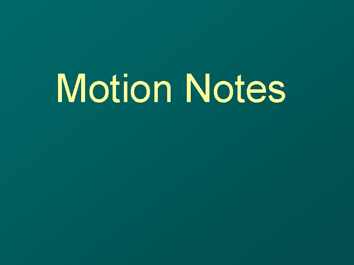 Motion Notes 