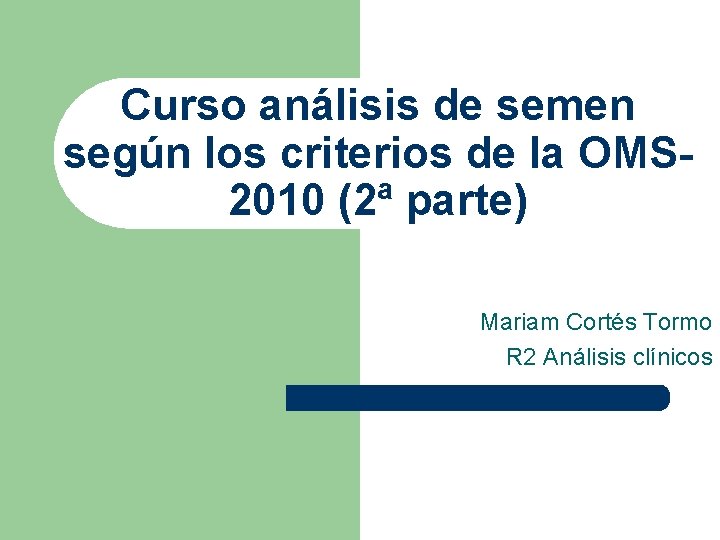 Curso análisis de semen según los criterios de la OMS 2010 (2ª parte) Mariam