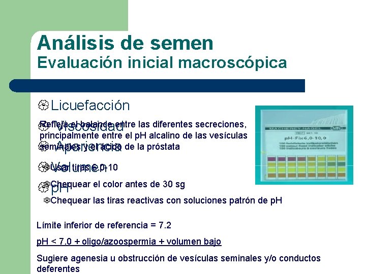 Análisis de semen Evaluación inicial macroscópica { Licuefacción Refleja el balance entre las diferentes