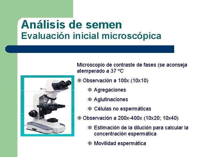 Análisis de semen Evaluación inicial microscópica Microscopio de contraste de fases (se aconseja atemperado