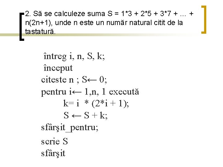 2. Să se calculeze suma S = 1*3 + 2*5 + 3*7 + …