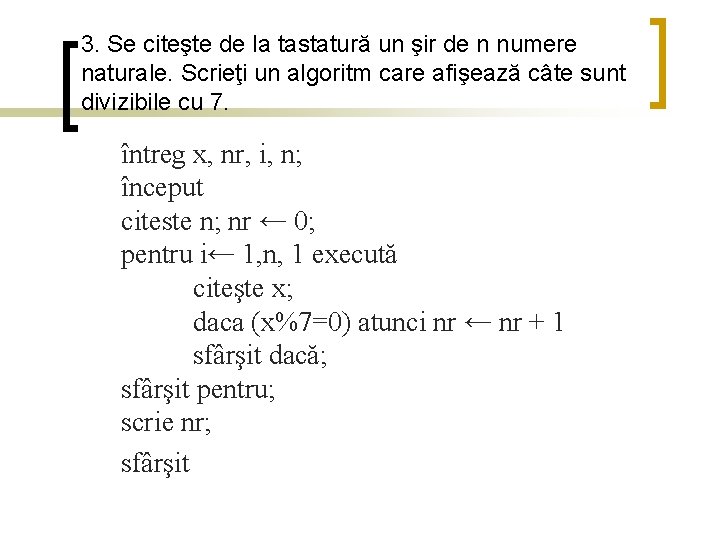 3. Se citeşte de la tastatură un şir de n numere naturale. Scrieţi un