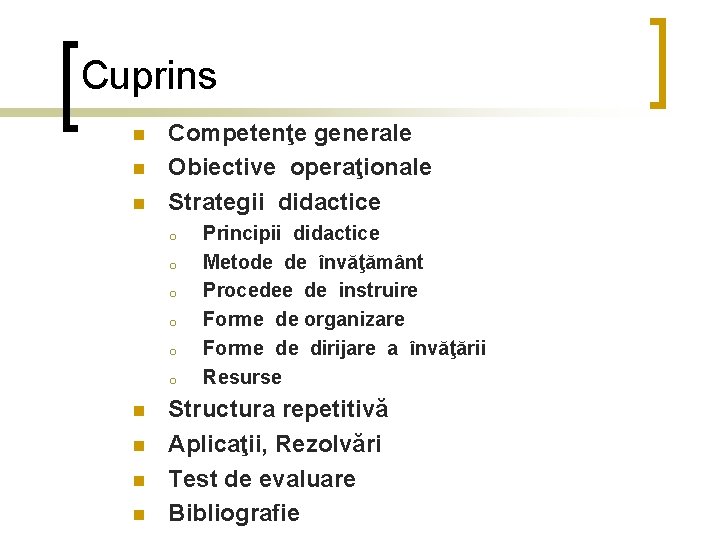 Cuprins n n n Competenţe generale Obiective operaţionale Strategii didactice o o o n