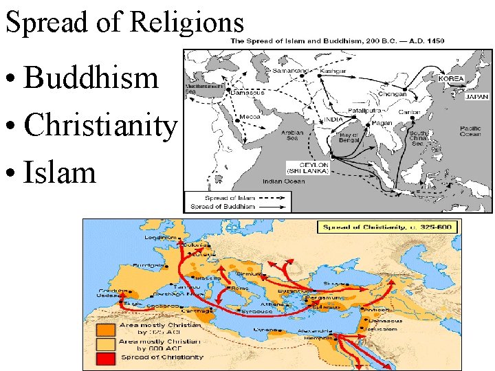 Spread of Religions • Buddhism • Christianity • Islam 