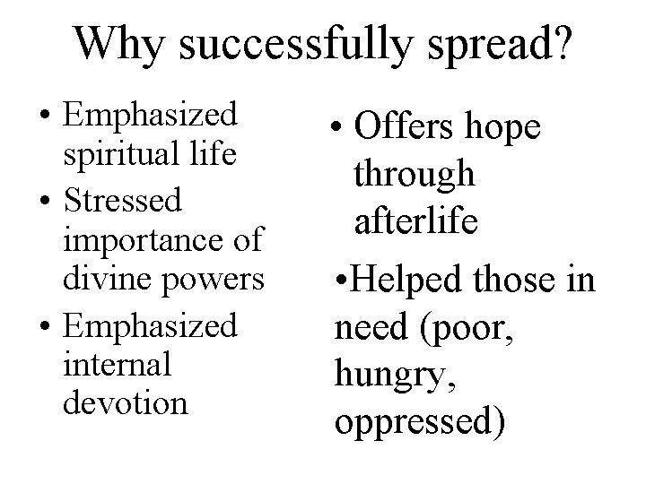 Why successfully spread? • Emphasized spiritual life • Stressed importance of divine powers •