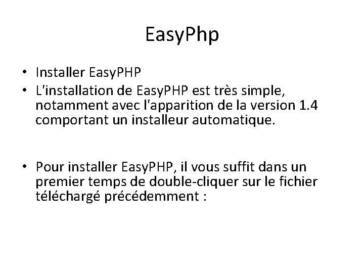 Easy. Php • Installer Easy. PHP • L'installation de Easy. PHP est très simple,