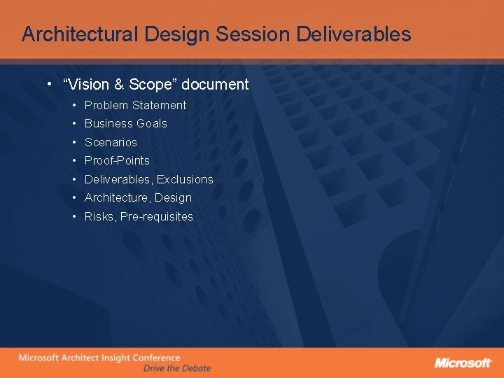 Architectural Design Session Deliverables • “Vision & Scope” document • Problem Statement • Business
