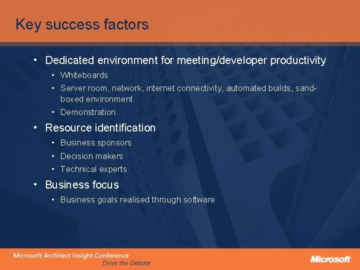 Key success factors • Dedicated environment for meeting/developer productivity • Whiteboards • Server room,