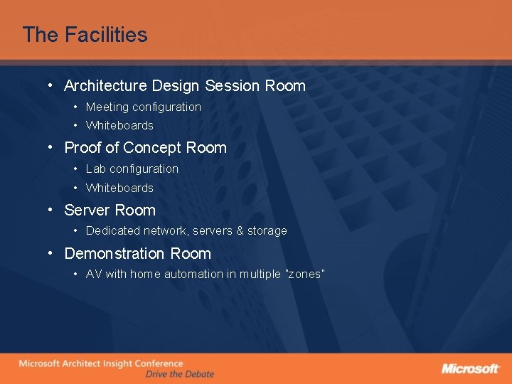 The Facilities • Architecture Design Session Room • Meeting configuration • Whiteboards • Proof