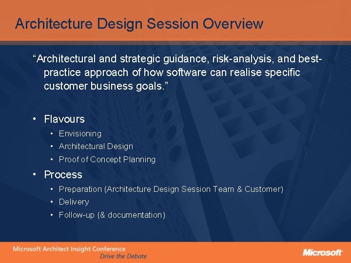 Architecture Design Session Overview “Architectural and strategic guidance, risk-analysis, and bestpractice approach of how