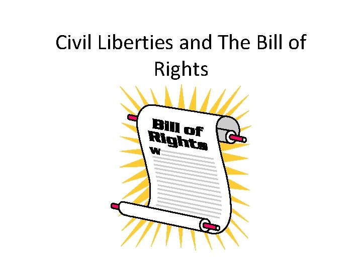 Civil Liberties and The Bill of Rights 
