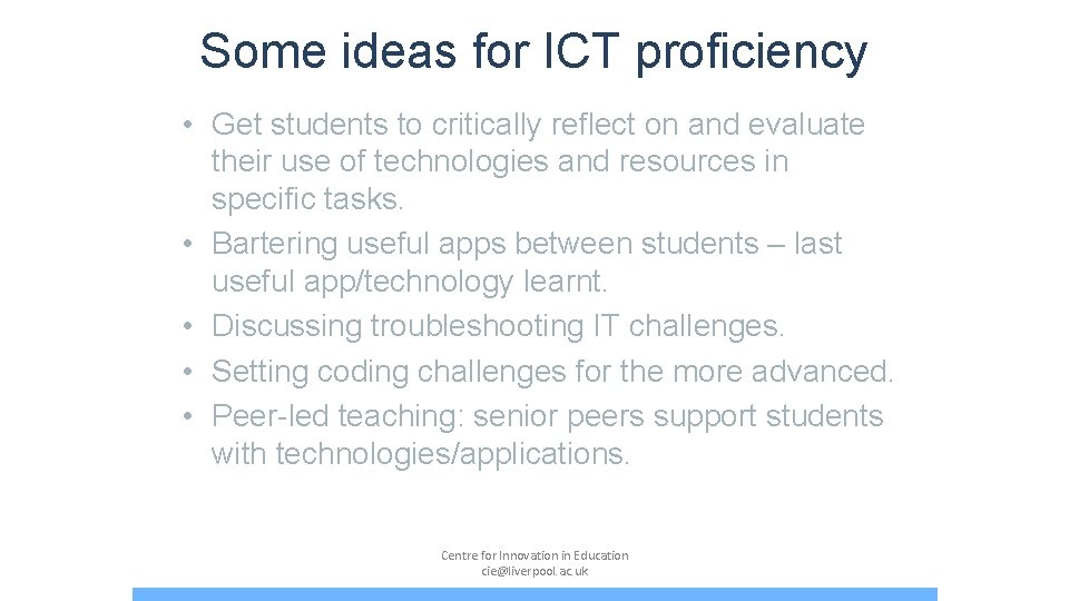 Some ideas for ICT proficiency • Get students to critically reflect on and evaluate