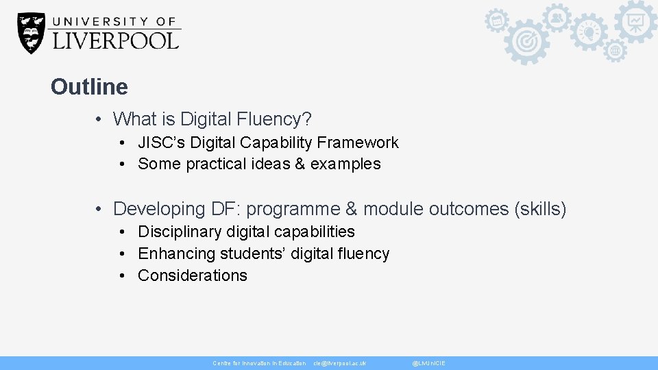 Outline • What is Digital Fluency? • JISC’s Digital Capability Framework • Some practical
