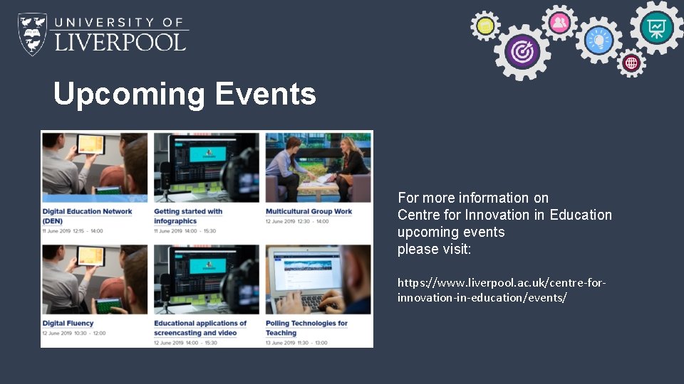Upcoming Events For more information on Centre for Innovation in Education upcoming events please