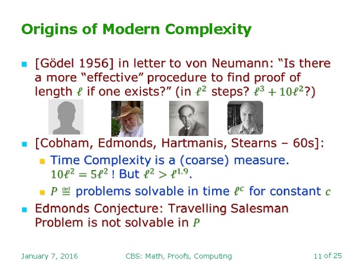 Origins of Modern Complexity n January 7, 2016 CBS: Math, Proofs, Computing 11 of