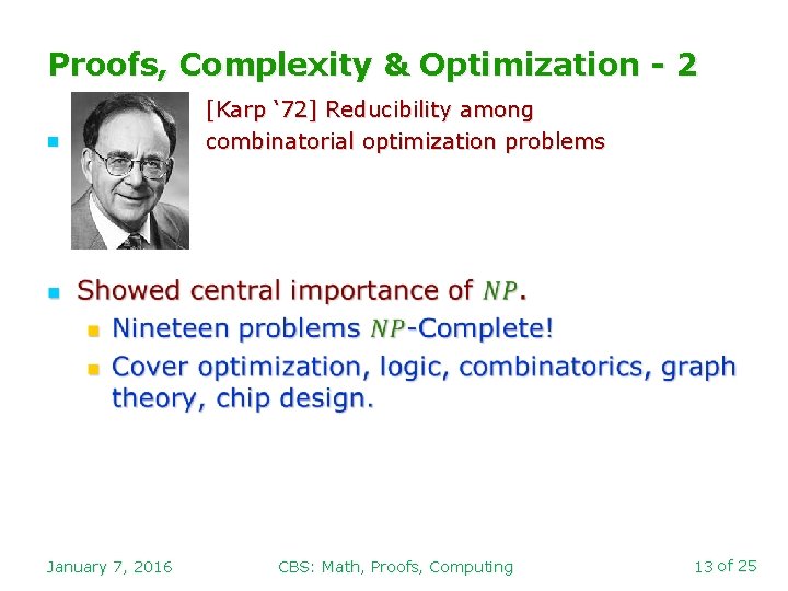 Proofs, Complexity & Optimization - 2 n January 7, 2016 [Karp ‘ 72] Reducibility