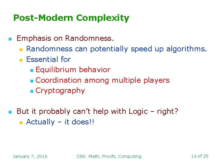 Post-Modern Complexity n n Emphasis on Randomness can potentially speed up algorithms. n Essential