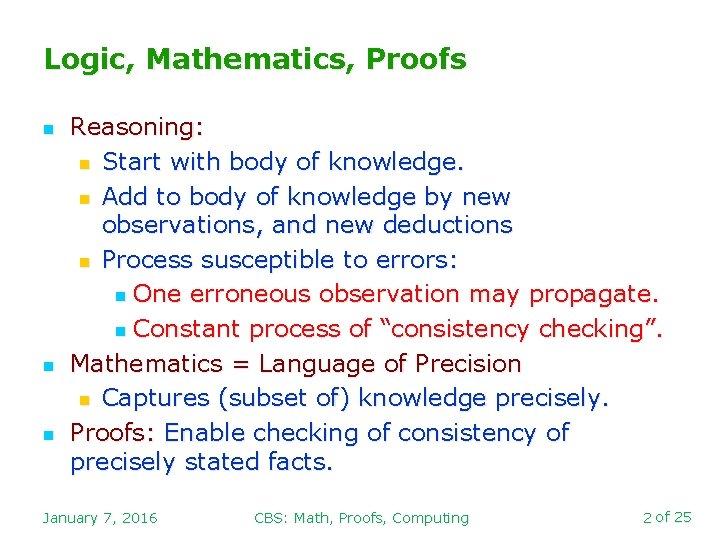 Logic, Mathematics, Proofs n n n Reasoning: n Start with body of knowledge. n