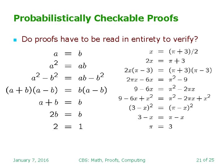 Probabilistically Checkable Proofs n Do proofs have to be read in entirety to verify?