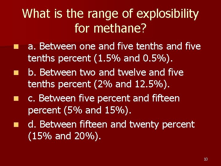 What is the range of explosibility for methane? a. Between one and five tenths