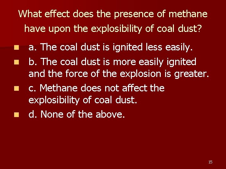 What effect does the presence of methane have upon the explosibility of coal dust?