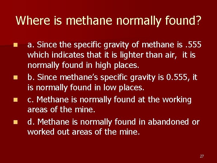 Where is methane normally found? n n a. Since the specific gravity of methane