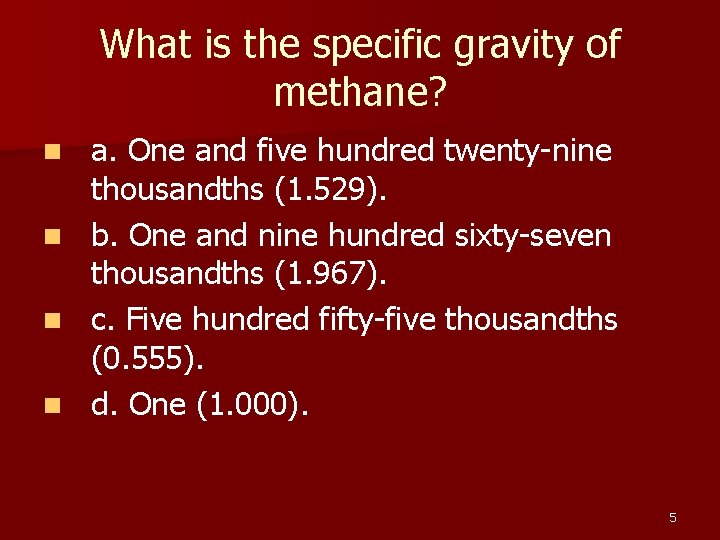 What is the specific gravity of methane? a. One and five hundred twenty-nine thousandths