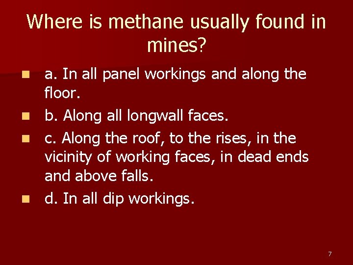 Where is methane usually found in mines? n n a. In all panel workings