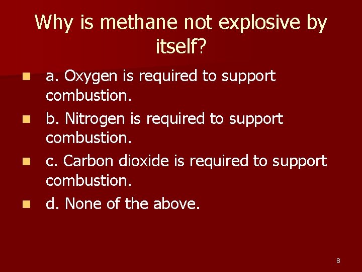 Why is methane not explosive by itself? a. Oxygen is required to support combustion.