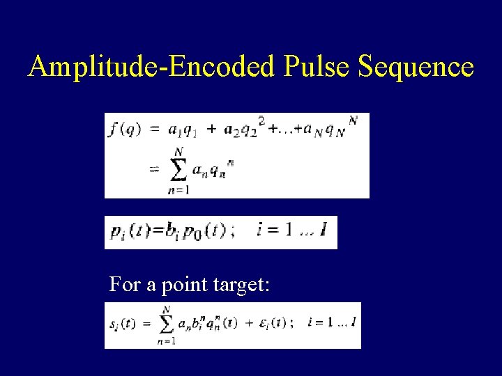 Amplitude-Encoded Pulse Sequence For a point target: 