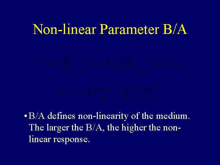 Non-linear Parameter B/A • B/A defines non-linearity of the medium. The larger the B/A,