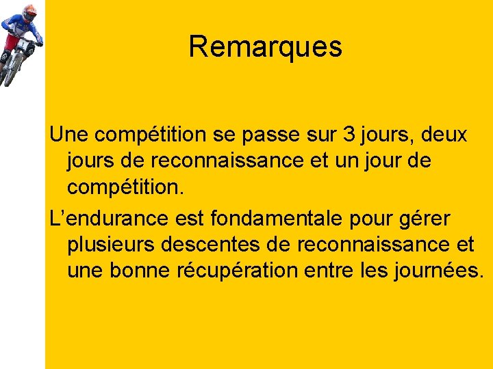 Remarques Une compétition se passe sur 3 jours, deux jours de reconnaissance et un