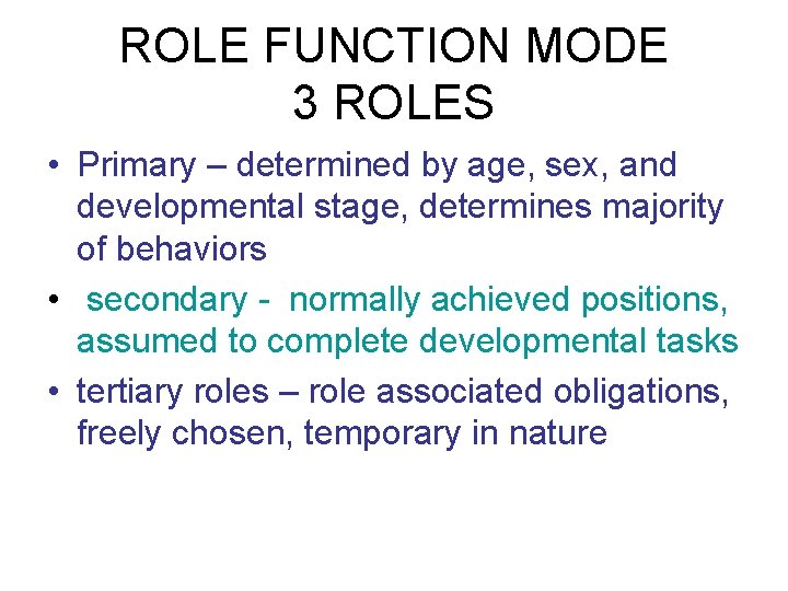 ROLE FUNCTION MODE 3 ROLES • Primary – determined by age, sex, and developmental