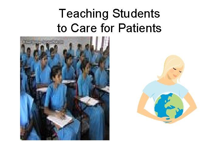 Teaching Students to Care for Patients 