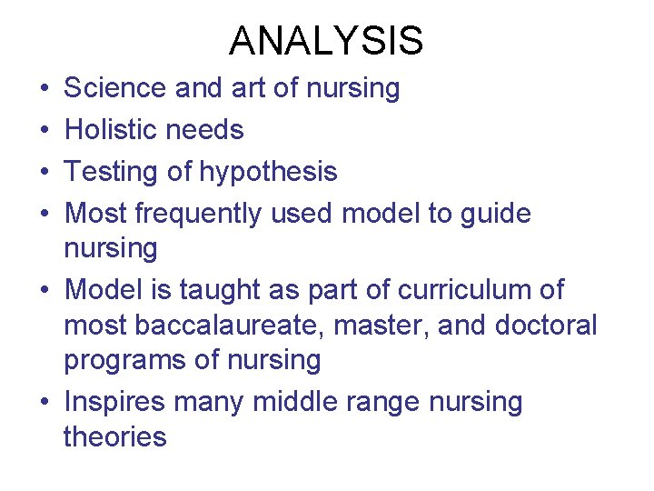 ANALYSIS • • Science and art of nursing Holistic needs Testing of hypothesis Most