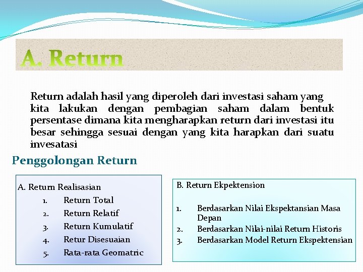 Return adalah hasil yang diperoleh dari investasi saham yang kita lakukan dengan pembagian saham