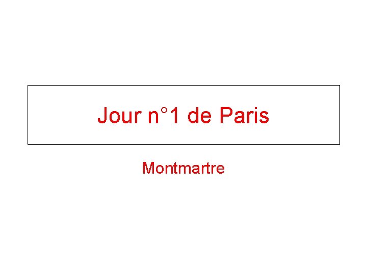 Jour n° 1 de Paris Montmartre 