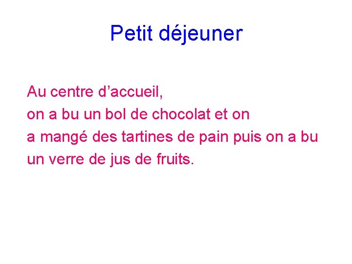 Petit déjeuner Au centre d’accueil, on a bu un bol de chocolat et on