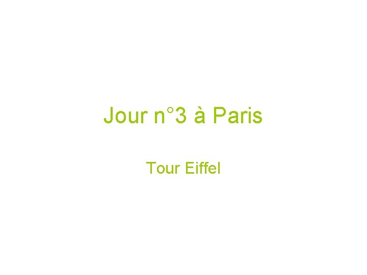 Jour n° 3 à Paris Tour Eiffel 