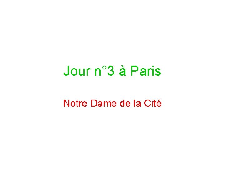 Jour n° 3 à Paris Notre Dame de la Cité 